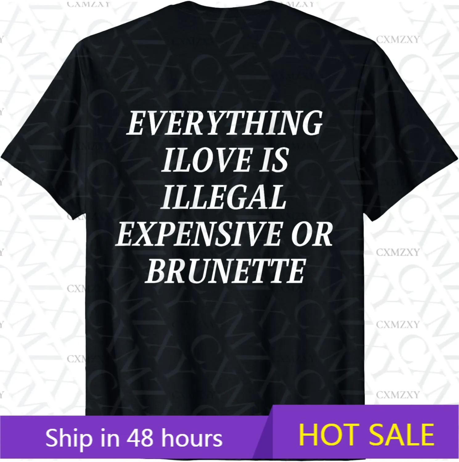 

Everything I Love is illustral expensive or Brunette (On Back) 100% Cotton Short sleeved T-shirt