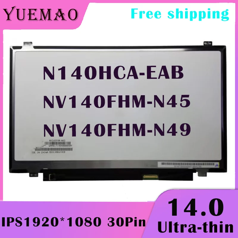 

14.0 Slim FHD Laptop LCD Screen N140HCA-EAB NV140FHM-N45 NV140FHM-N49 IPS 1920*1080 EDP 30Pin Display Matrix New Replacement