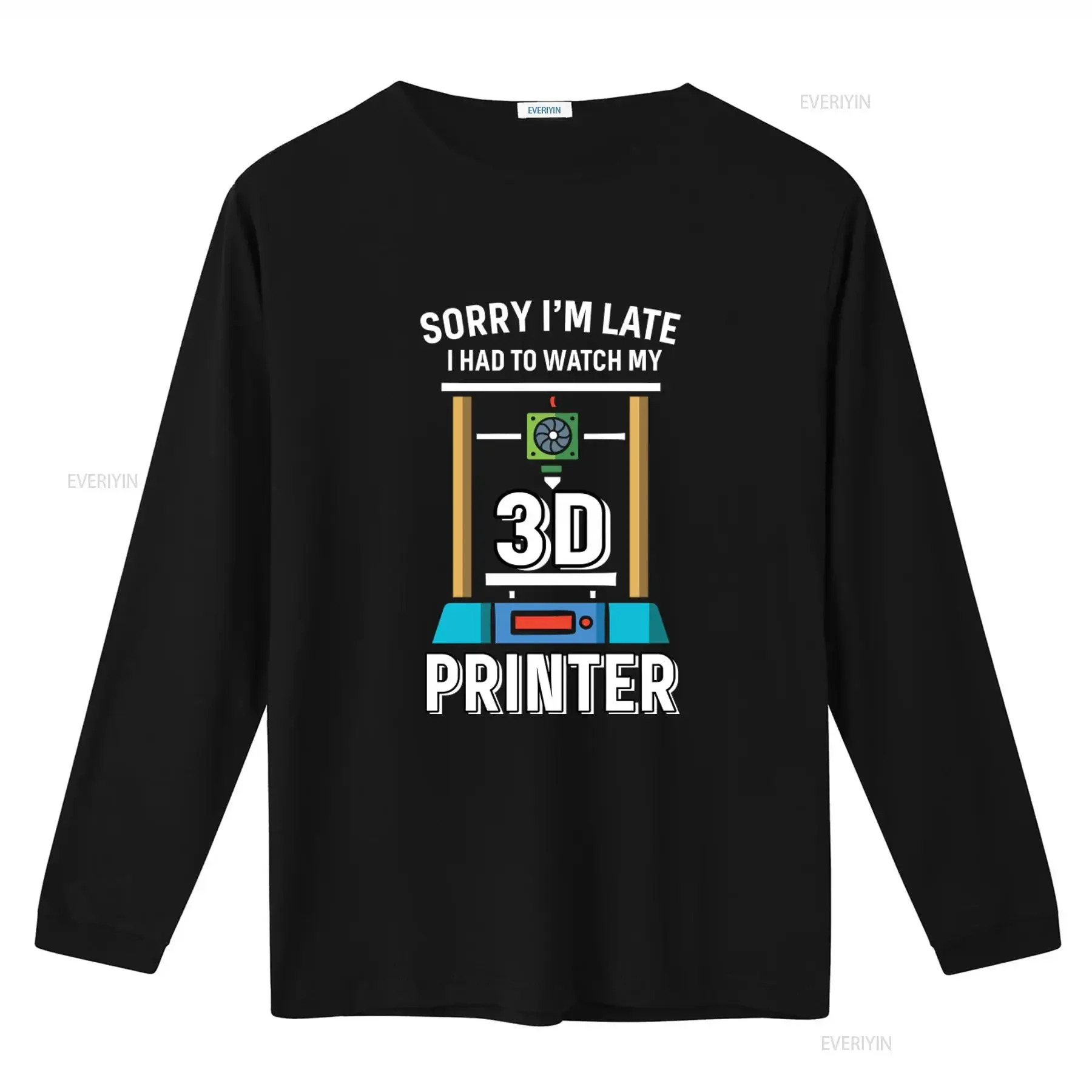 Funny 3D Printer T Shirt for Printers Lovers Sorry I'm Late I Had to Watch My Design Cool Printing Kids Adults Long vintage