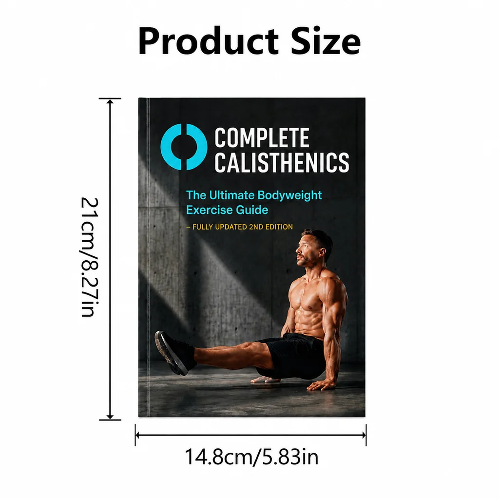 Complete Calisthenics: The Ultimate Bodyweight Exercise Guide - Fully Updated 2nd Edition