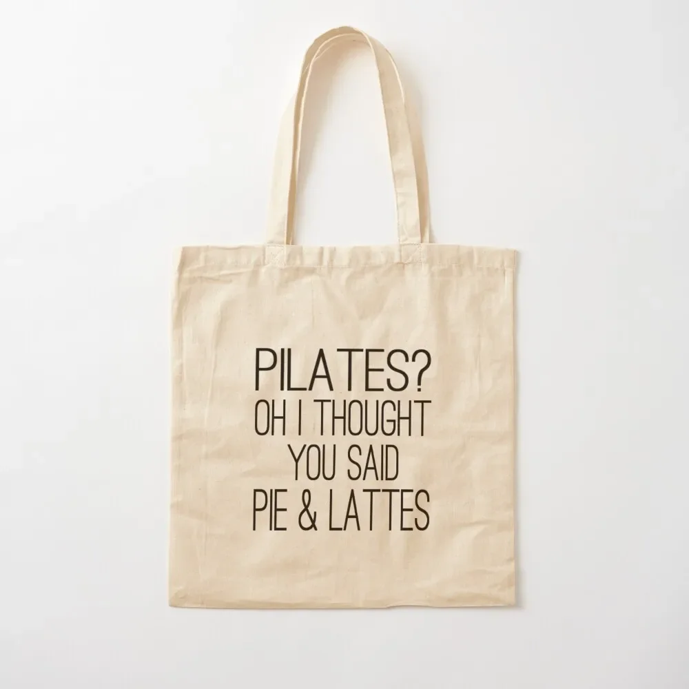 

Pilates Oh I Thought You Said Pie & Lattes Tote Bag hand bag tote bags aesthetic Canvas Tote Bag