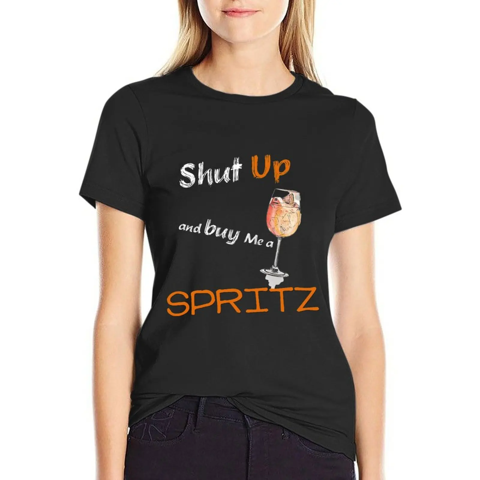 Shut UP & Buy me a SPRITZ T-Shirt aesthetic clothes hippie clothes Aesthetic clothing plain t shirts for Women