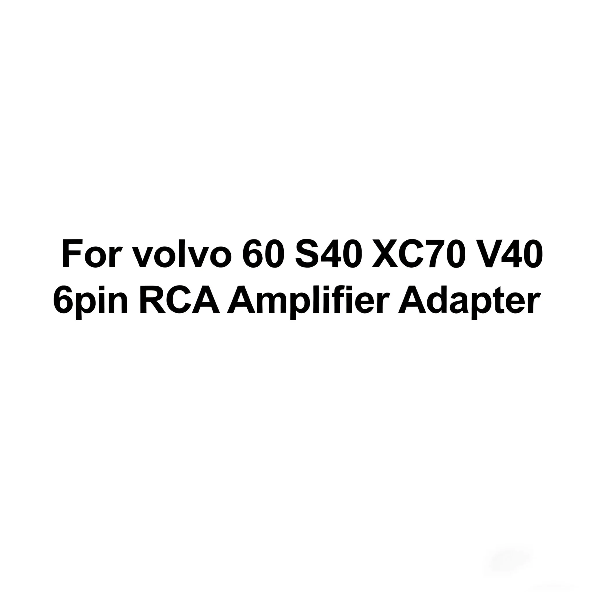 CHSTEK For Volvo S60 S40 XC70 V70 V40 Adaptors 6pin RCA Amplifier Adapter 22222222