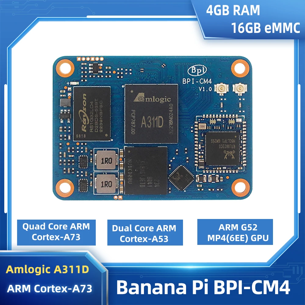 

Banana Pi BPI-CM4 Amlogic A311D Quad Core ARM Cortex-A73 4G LPDDR4 16G EMMC Run Android Linux Optional IO Board