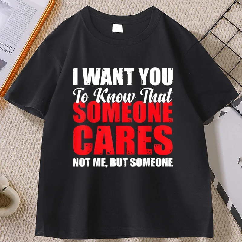 Men's T-shirts I Want You To Know Someone Printed Short Sleeve T Shirt Men Women Casual Funny Meme Tee Crew Neck Male Clothing