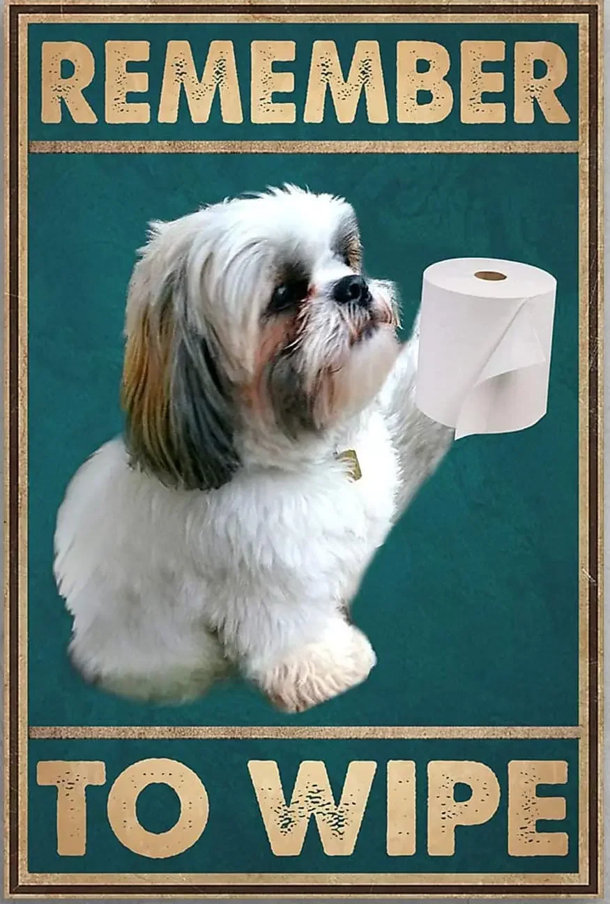 Retro Metal Tin Sign Remember To Wipe Shih Tzu And Toilet Paper Poster Vintage Metal Plaque Wall Decor Gift For Bathroom Restaur