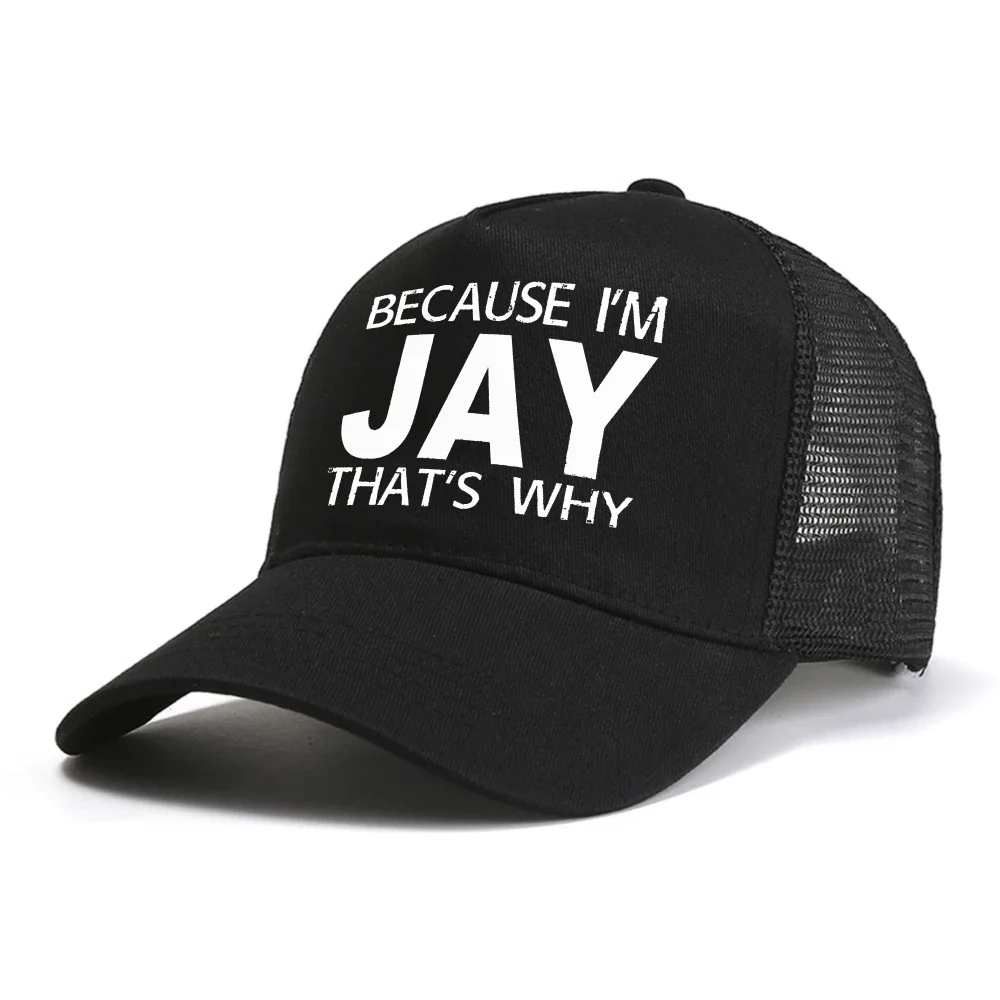 Because Im Jay Thats Why baseball cap Summer man Breathable mesh trucker hats fashion adjustable outdoor visor Snapback hats