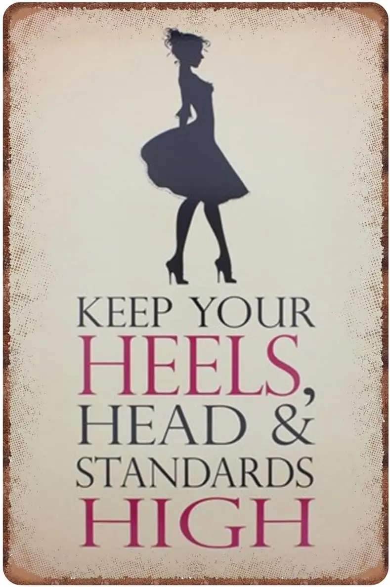 Keep Your Heels, Head & Standards High Woman Cave Tin Sign Wall Decor Motivational Gift for Women Fashion design Luxury Room