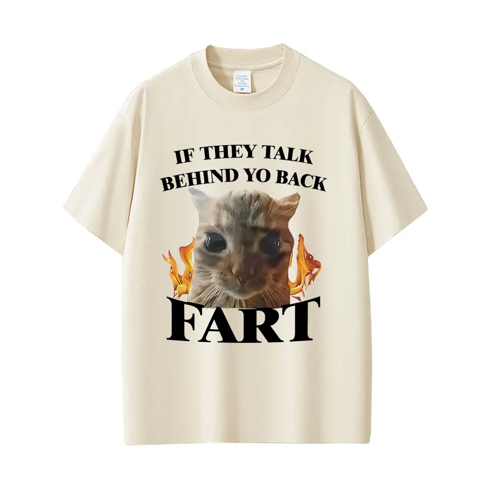 If They Talk Behind Yo Back Fart Cat Funny Meme Graphic T-shirt Men Women Casual Vintage Cotton T Shirts Male Oversized T-shirts