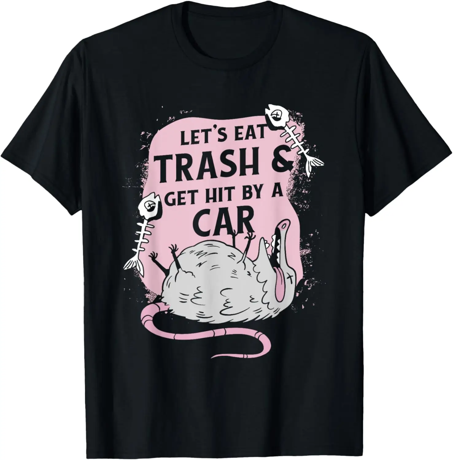 Possum Let's Eat Trash and Get Hit By A Car T-Shirt