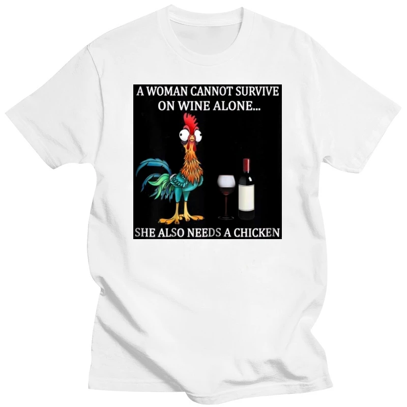 A Woman Can Not Survive On Wine Alone She Needs Chickens Funny Black T-Shirt Sportswear Tee Shirt