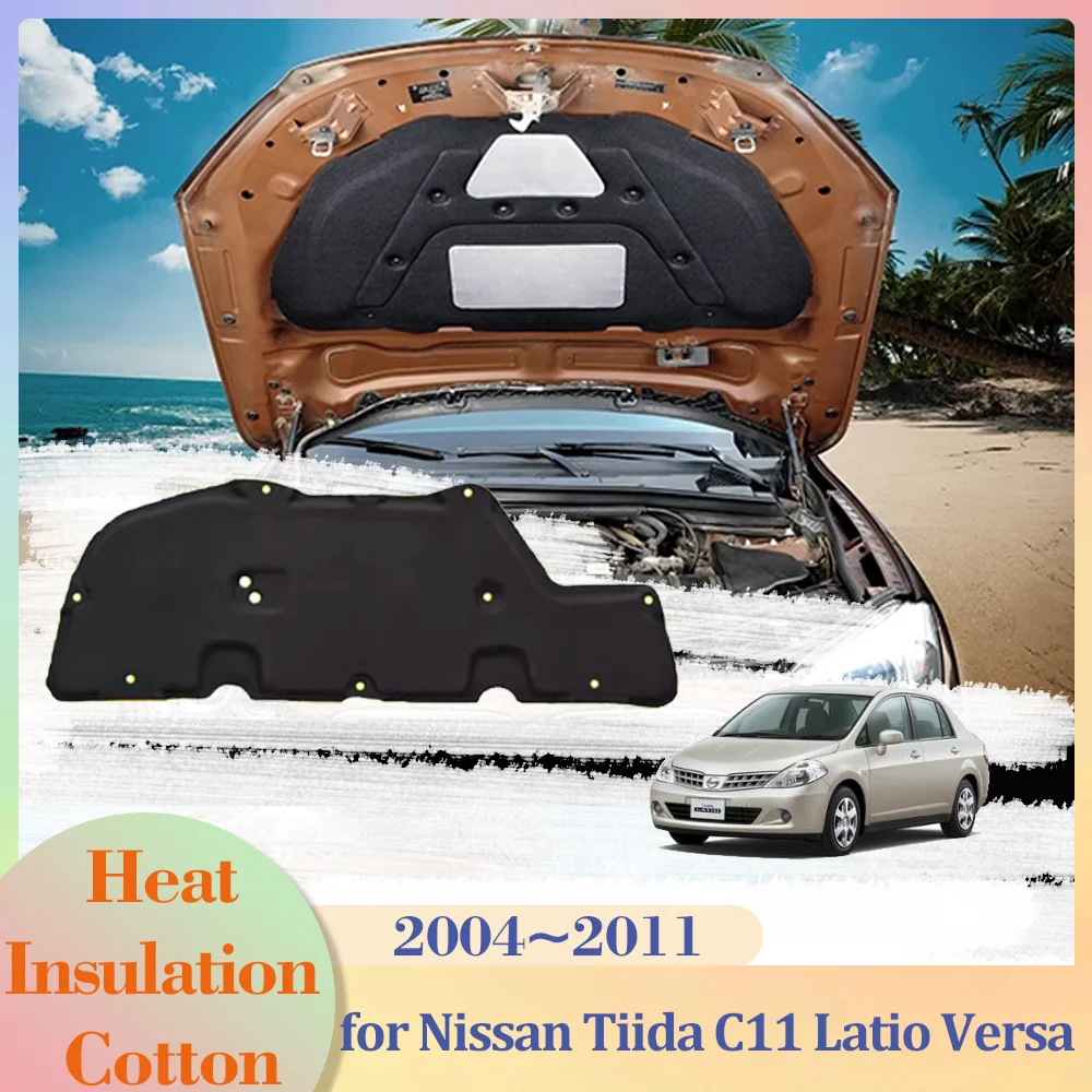 for Nissan Tiida C11 Latio Versa 2004~2011 Car Hood Engine Insulation Pad Cotton Soundproof Cover Thermal Heat Mat Accessories