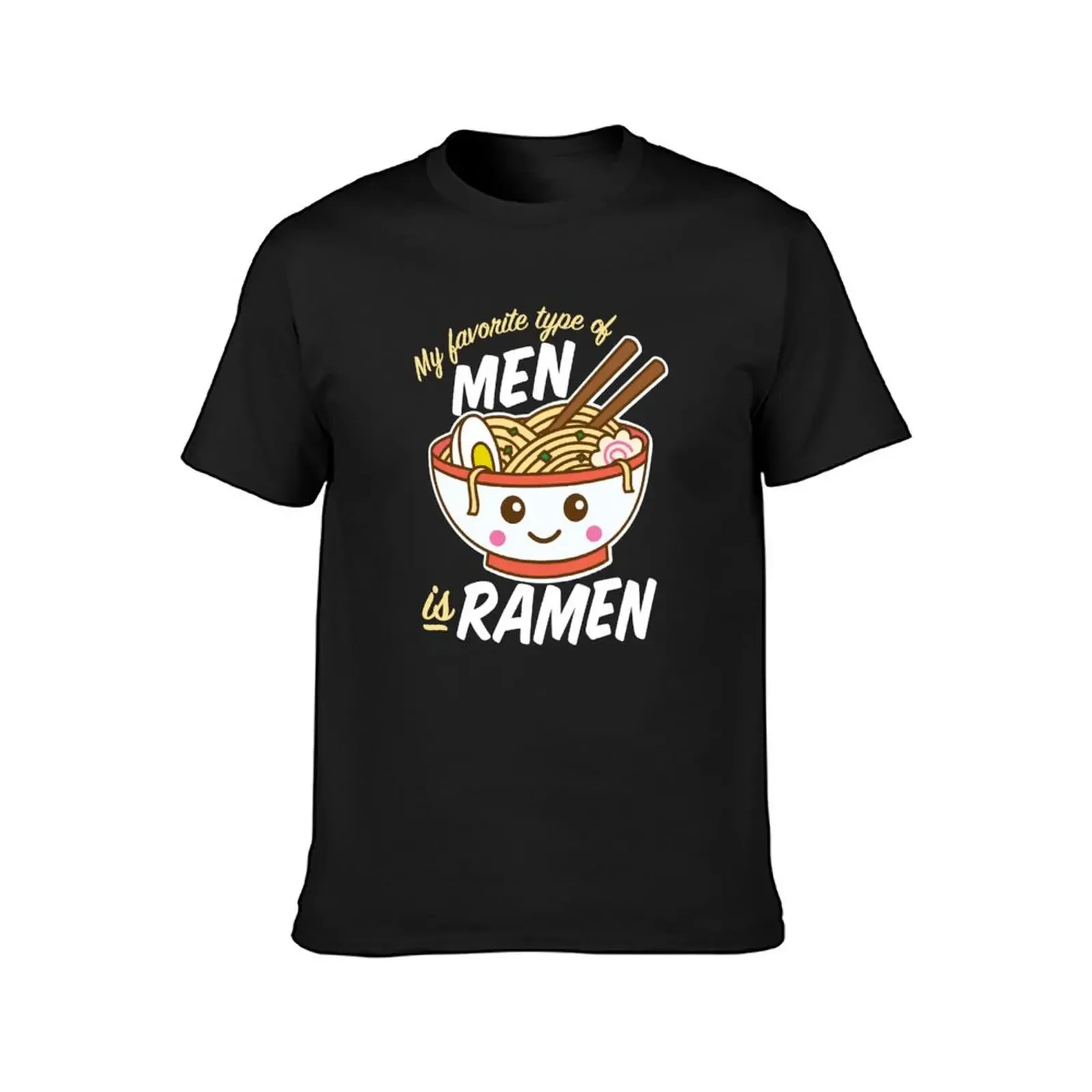 My Favorite Type of Men is Ramen T-Shirt boys whites mens champion t shirts