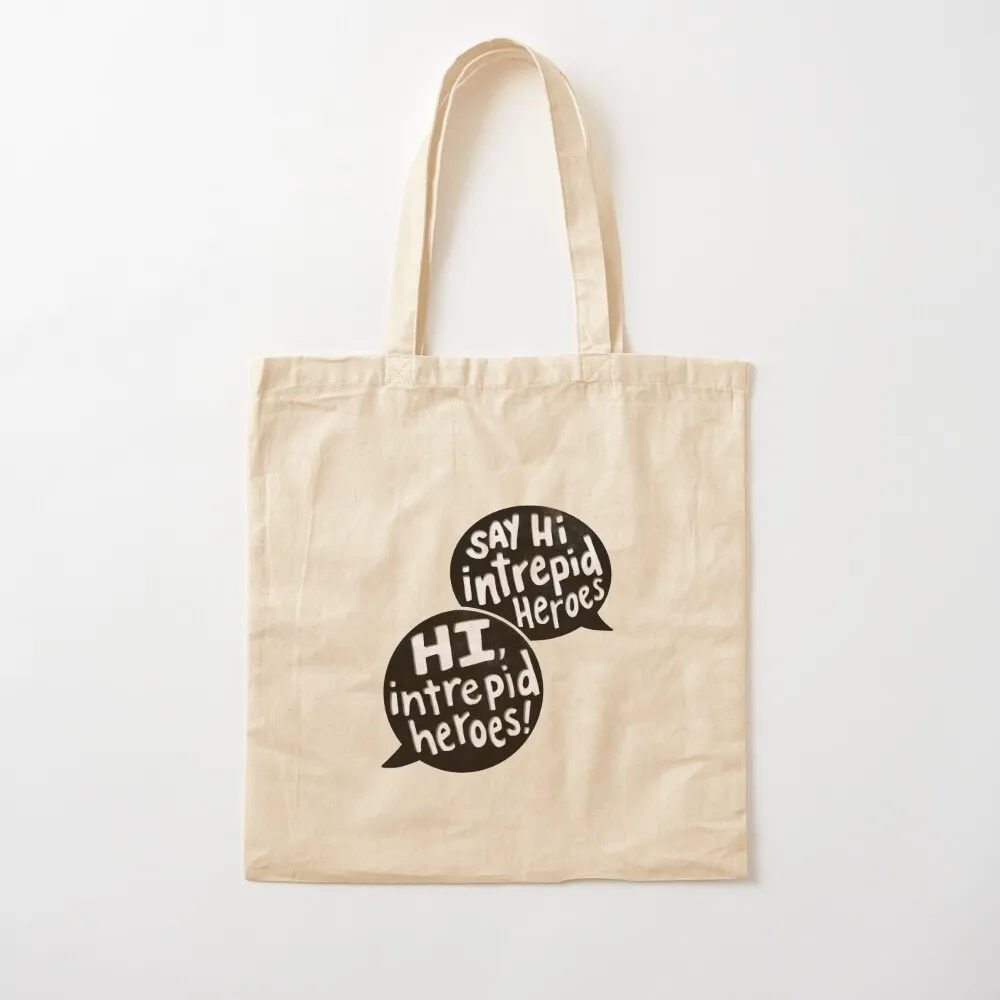 

Say Hi Intrepid Heroes! Tote Bag Canvas stote bag free delivery bags large tote bag Handbags