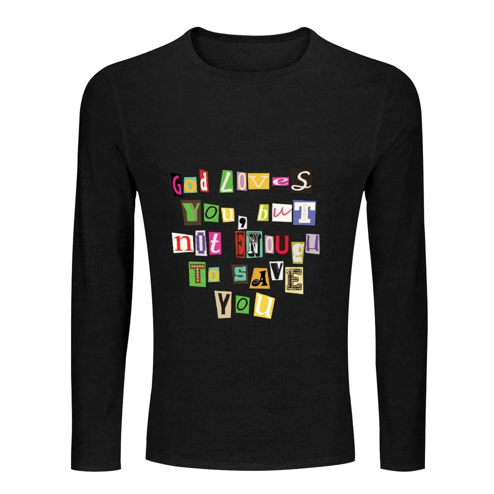 god loves you ransom note Long T-Shirt kawaii clothes quick drying shirt Aesthetic clothing funny t shirts mens tall t shirts