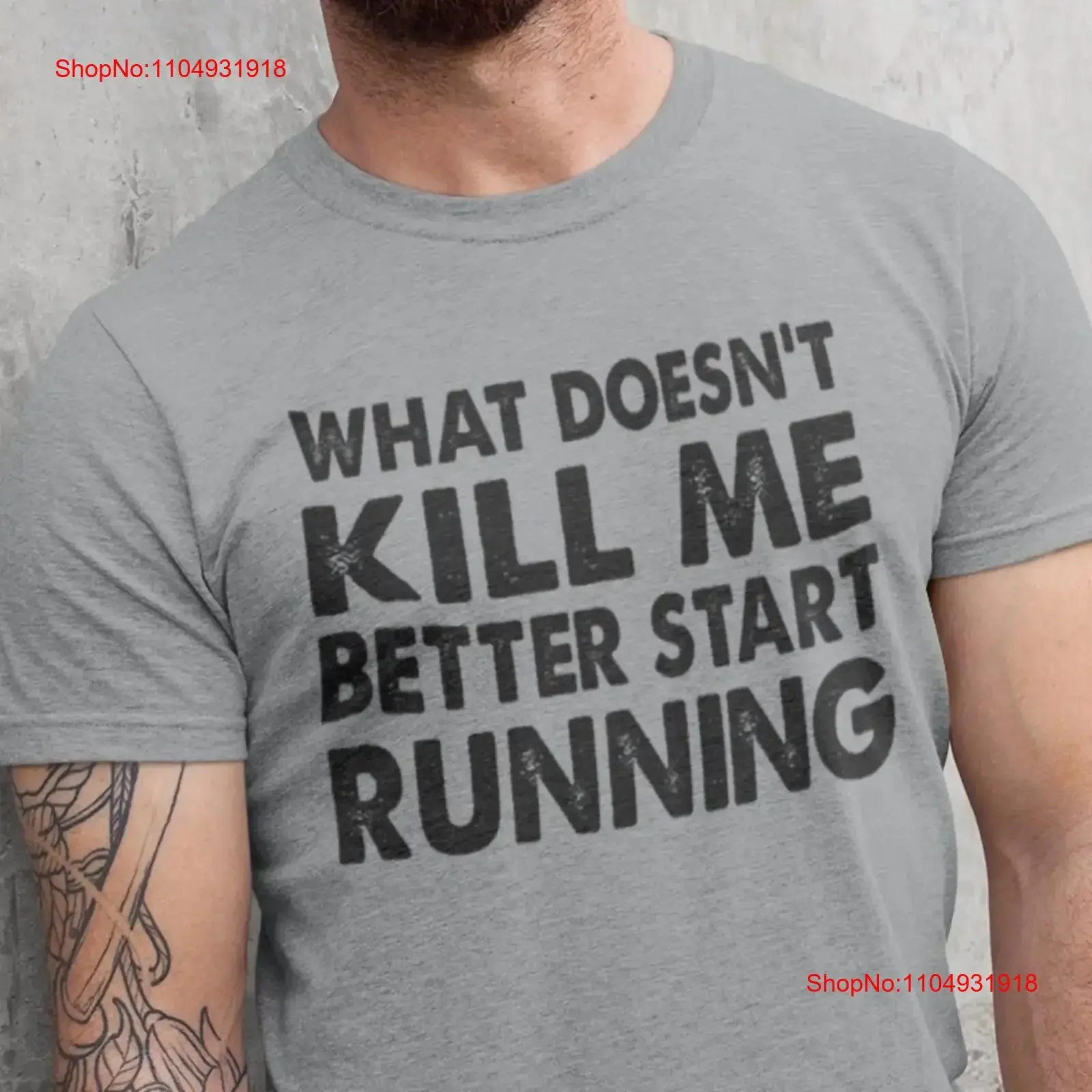 

Funny Quote T Shirt What Doesn't Kill Me Better Start Running Sarcastic gifts Sayings vintage Washed Slightly designer clothes