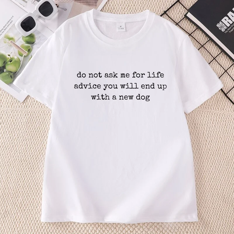 Do Not Ask Me for Life Advice T Shirt Funny Dog Mom Cotton Short Sleeve Tee Pet Lover Humor Dog T-shirts Casual Round Neck