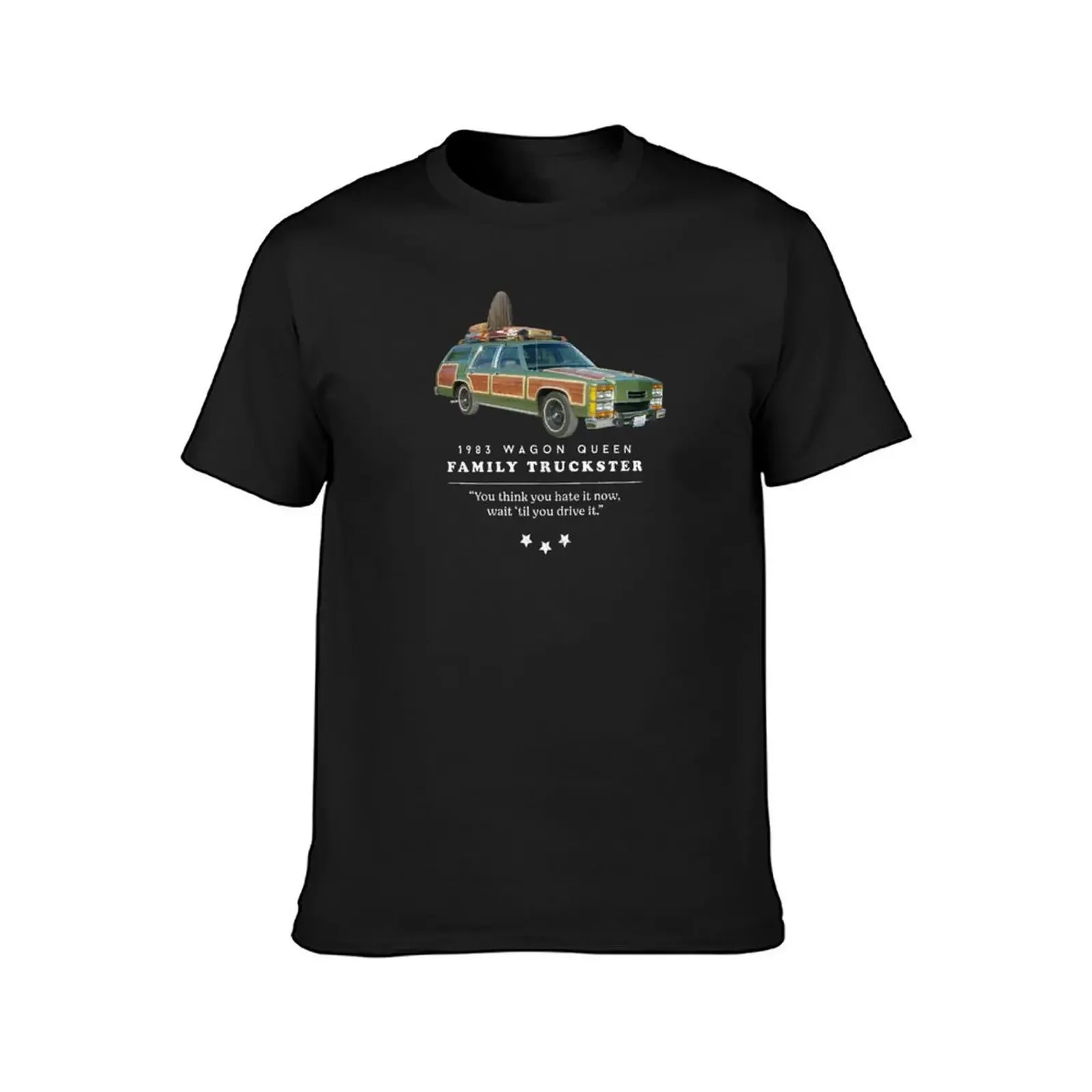 Family Truckster - 'You think you hate it now, wait 'til you drive it.' T-Shirt