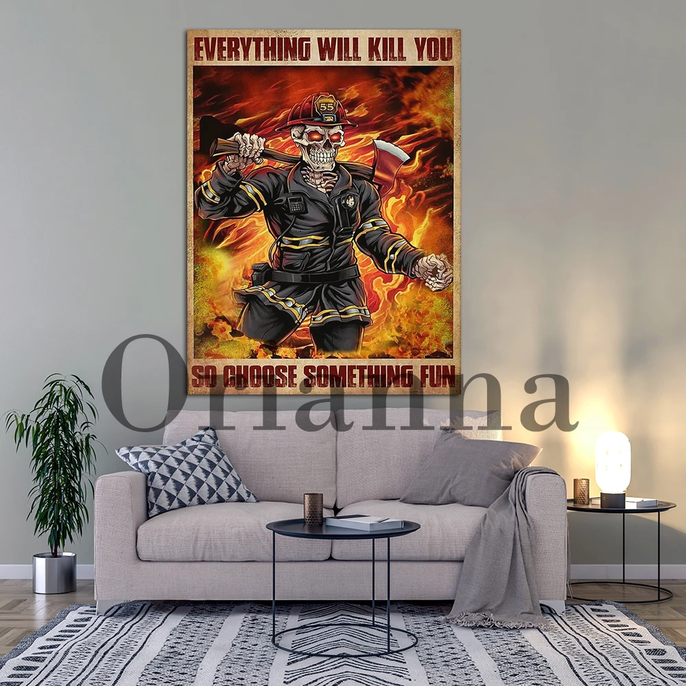 Skeleton Firefighter Art, Everything Will Kill You, So Choose Something Fun, Skeleton Halloween Poster, Fireman Lover Poster