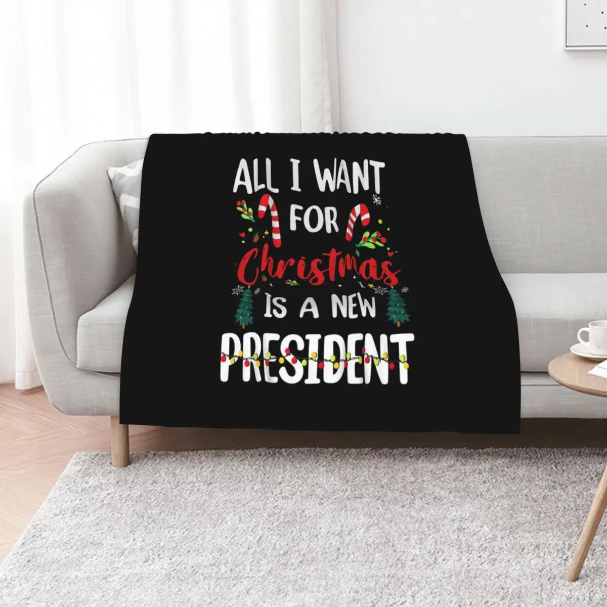 All I Want For Christmas Is A New President Xmas Throw Blanket wednesday Hairy Personalized Gift Thins Softest Blankets