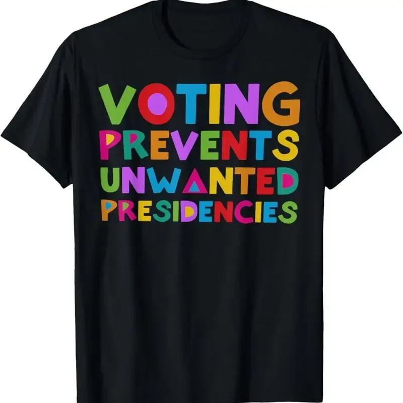 Voting Prevents Unwanted Presidencies T-Shirt