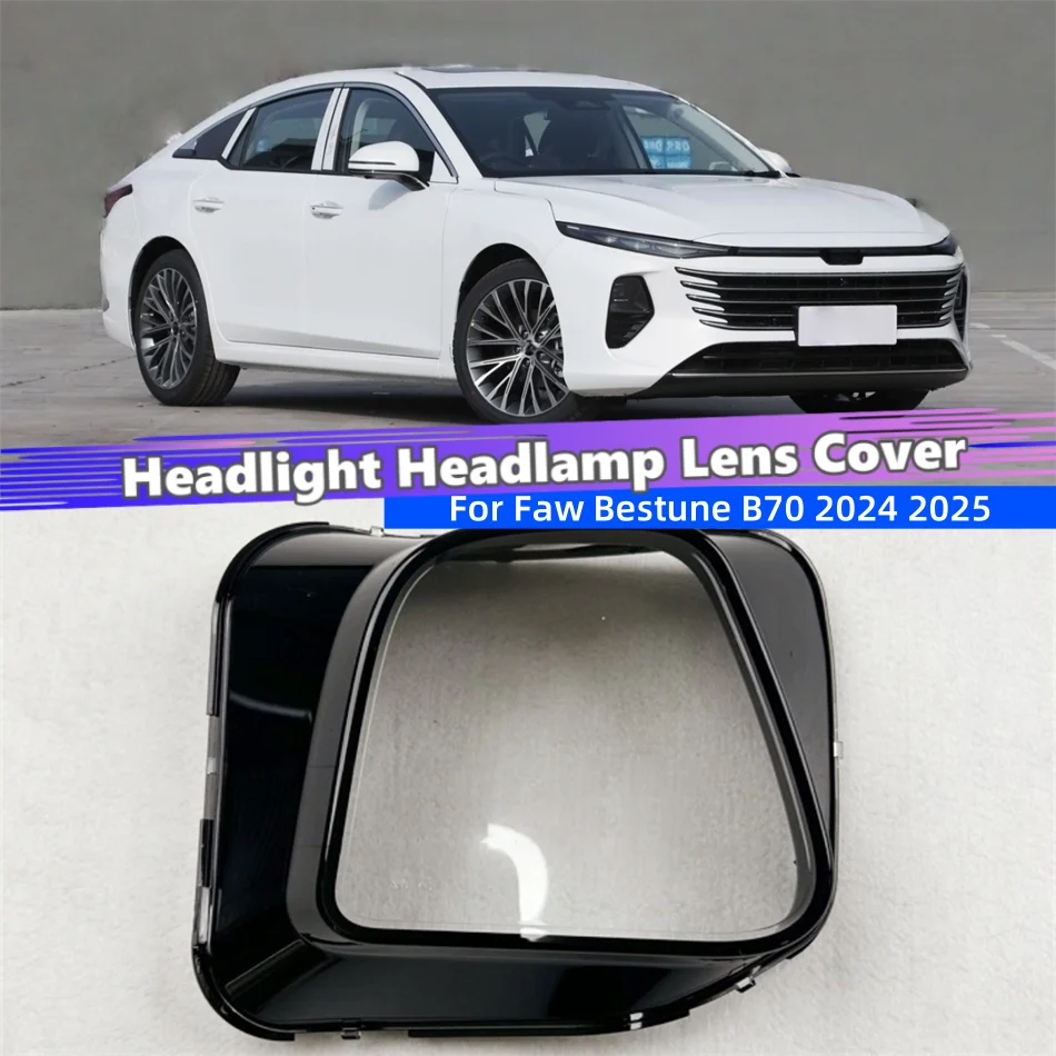 For Faw Bestune B70 2024 2025 Car Products Dust Cover For Headlights Glass Shell Car Front Headlight Lens Cover Lights Shell