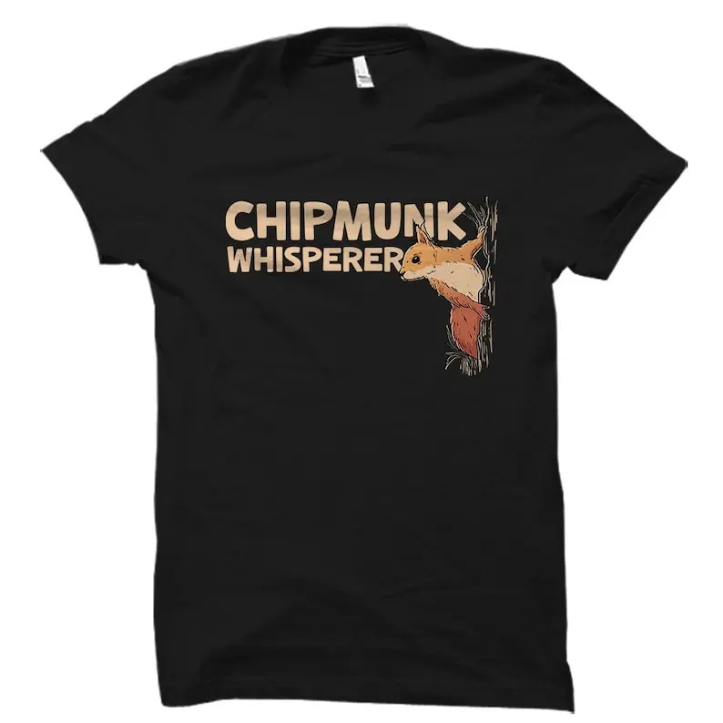 Chipmunk Shirt. Chipmunk Gift. Animal Lover Shirt. Animal Whisperer. Chipmunk Lover Gift. Wildlife Shirt. Wildlife Gift.