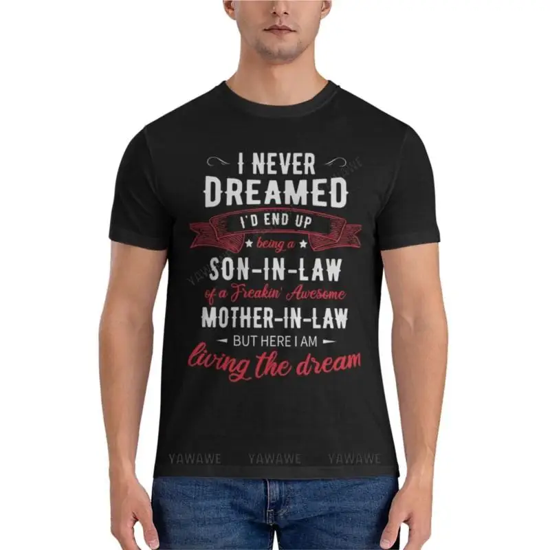 

I Never Dreamed I'd End Up Being A Son In Law Classic T-Shirt plus size tops tees blank t shirts summer clothes