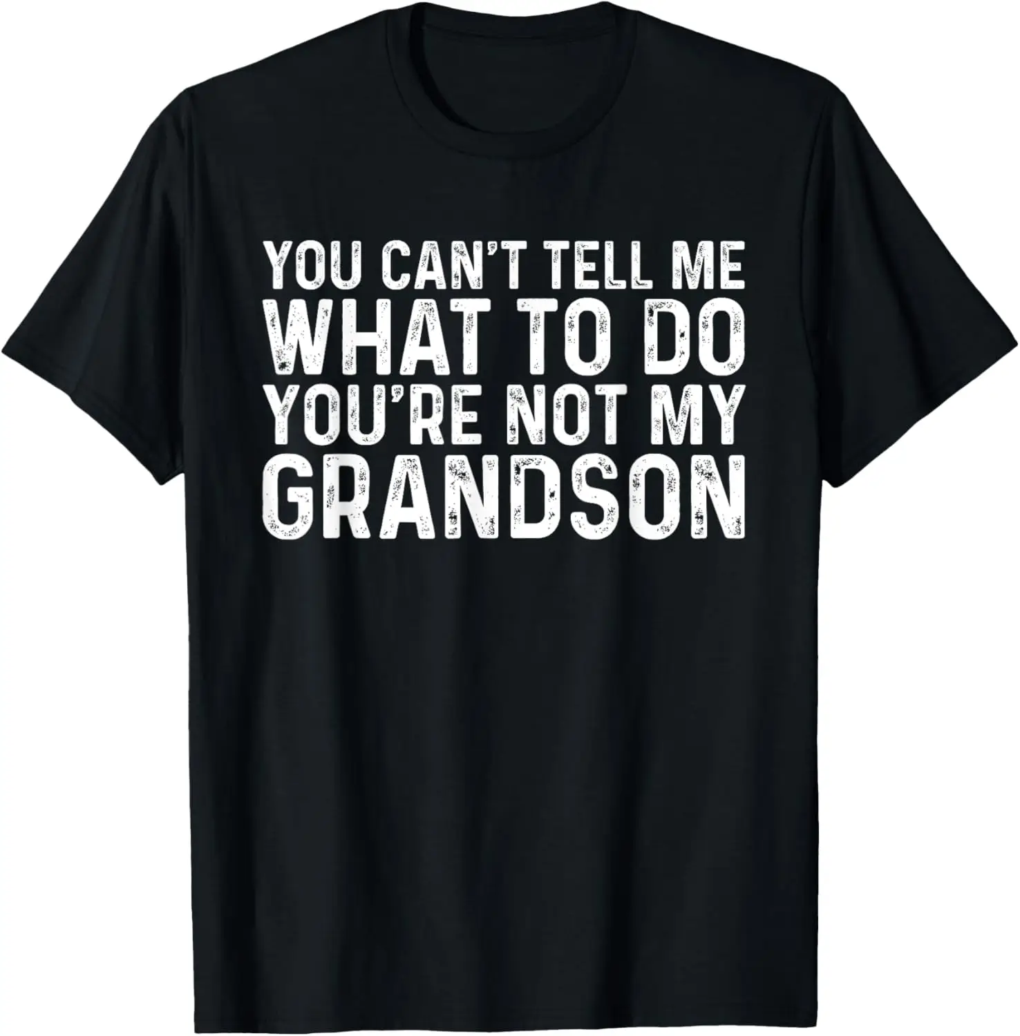 

You Can't Tell Me What To Do You're Not My Grandson T-Shirt Anime Clothes Streetwear Mens T Shirts Graphic Camisas Oversized T S