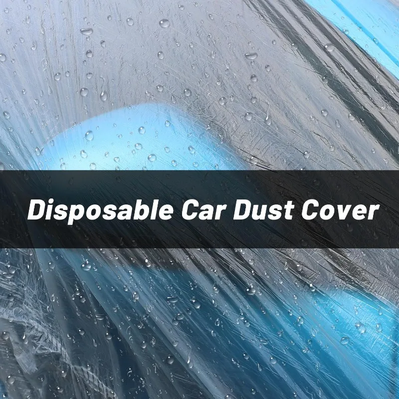 Waterproof Disposable Car Dust Covers Versatile Practical Portable Scratch-Resistant and Compatible with Multiple Vehicle Models