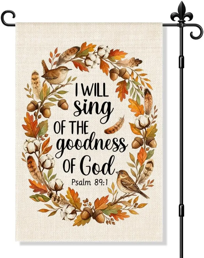 I Will Sing Of The Goodness Of God. Psalms 89:1 Garden Flag Double-Sided Yard Outdoor Decoration 12x18 Inch, Christian Autum kkz