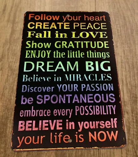 Follow Your Heart Create Peace Dream Big Fall in Love  Metal Wall Quote Sign