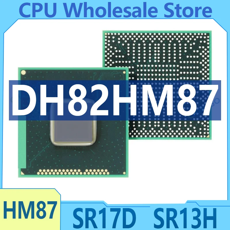 Desktop Chipsets DH82HM87 BD82HM87 SR17D SR13H HM87 Used FCBGA-695