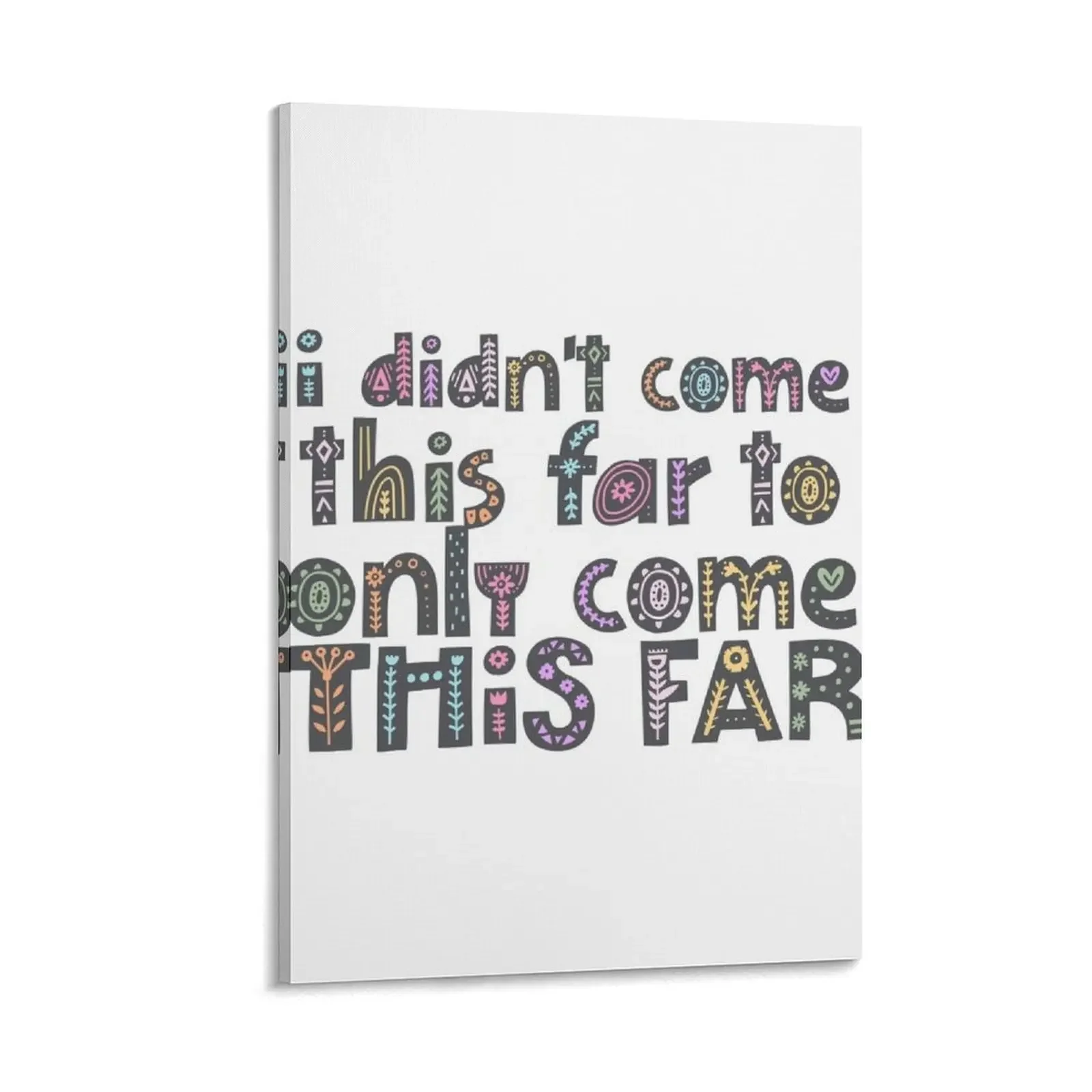 

I Didn't Come This Far To Only Come This Far - Color Canvas Painting room decor posters anime fashion wall paintings