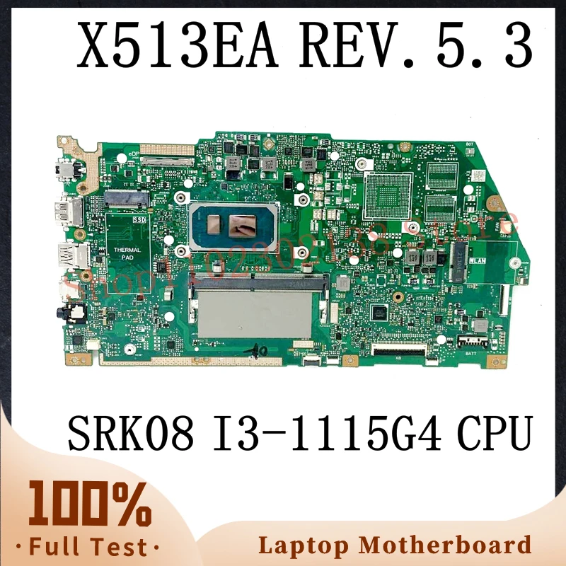 

X513EA REV.5.3 With SRK08 I3-1115G4 CPU High Quality Mainboard For Asus X513EA Laptop Motherboard RAM 4GB 100% Full Working Well