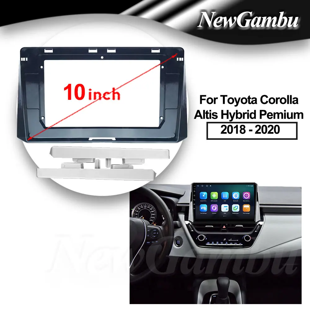 10 inch For Toyota Corolla Altis Hybrid Pemium 2018 - 2020 Frame No Cable Dash Trim Kits Facia Panel  Radio Player screen 2 Din