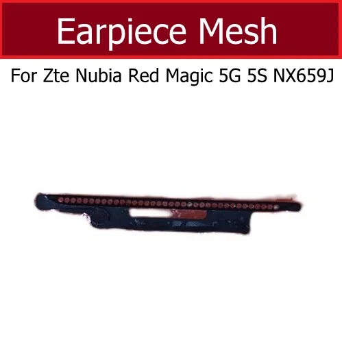 Earpiece Speaker For ZTE Nubia Red Magic 5G 5S NX659J Earphone Receiver Connector and Earpiece Mesh Replacement Parts