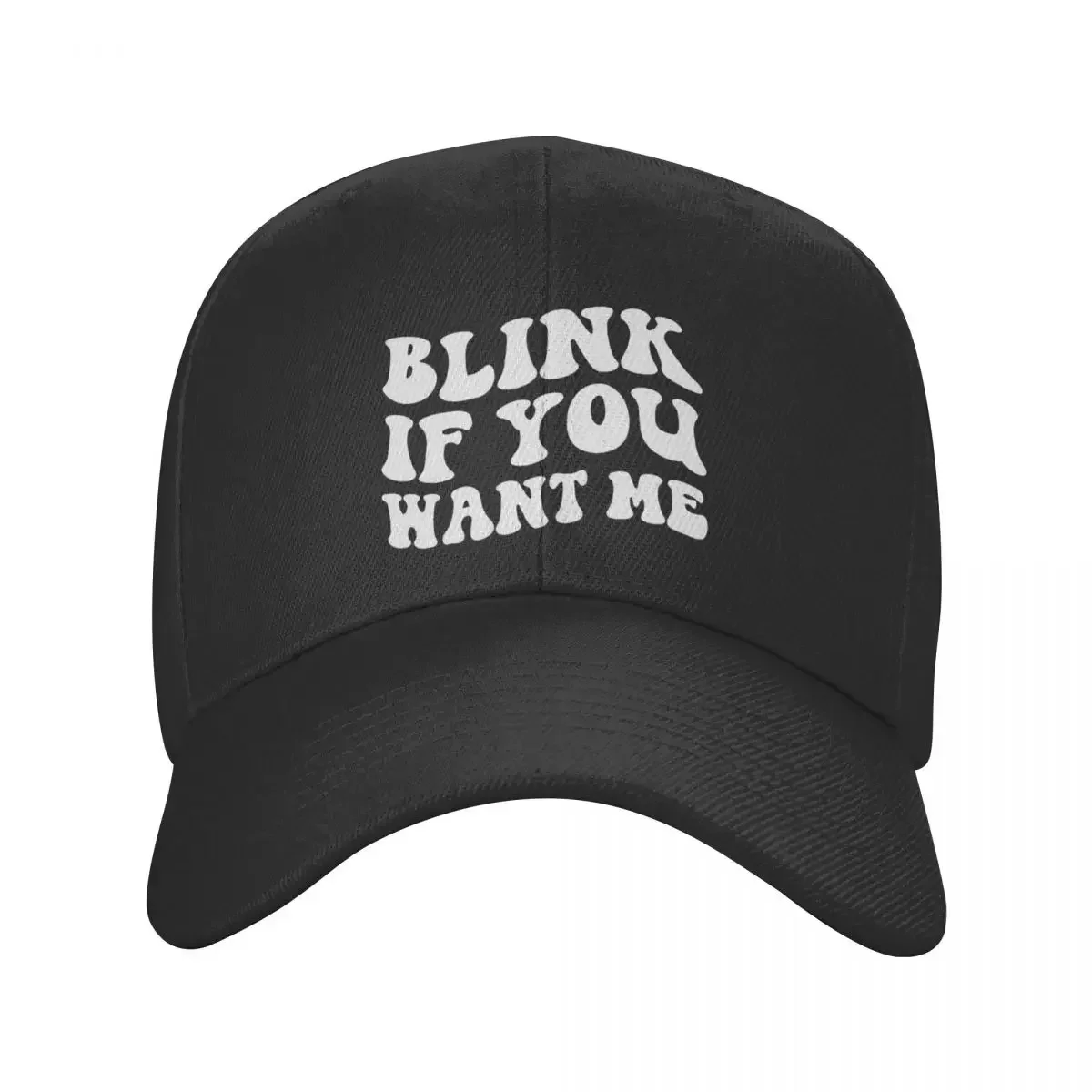 Blink If You Want Me Baseball Cap Custom Cap fashionable hard hat Gentleman Hat Sun Hats For Women Men's