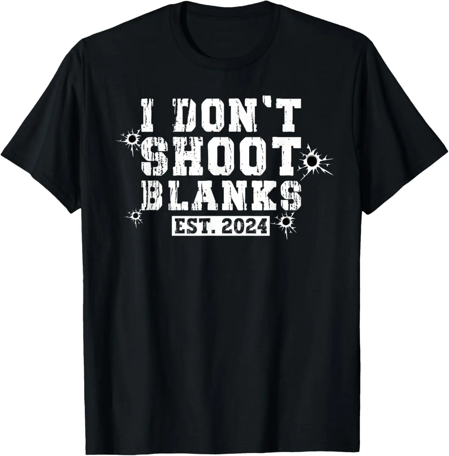 Mens I Don't Shoot Blanks Dad To Be Dad Promoted to Daddy 2024 T-Shirt