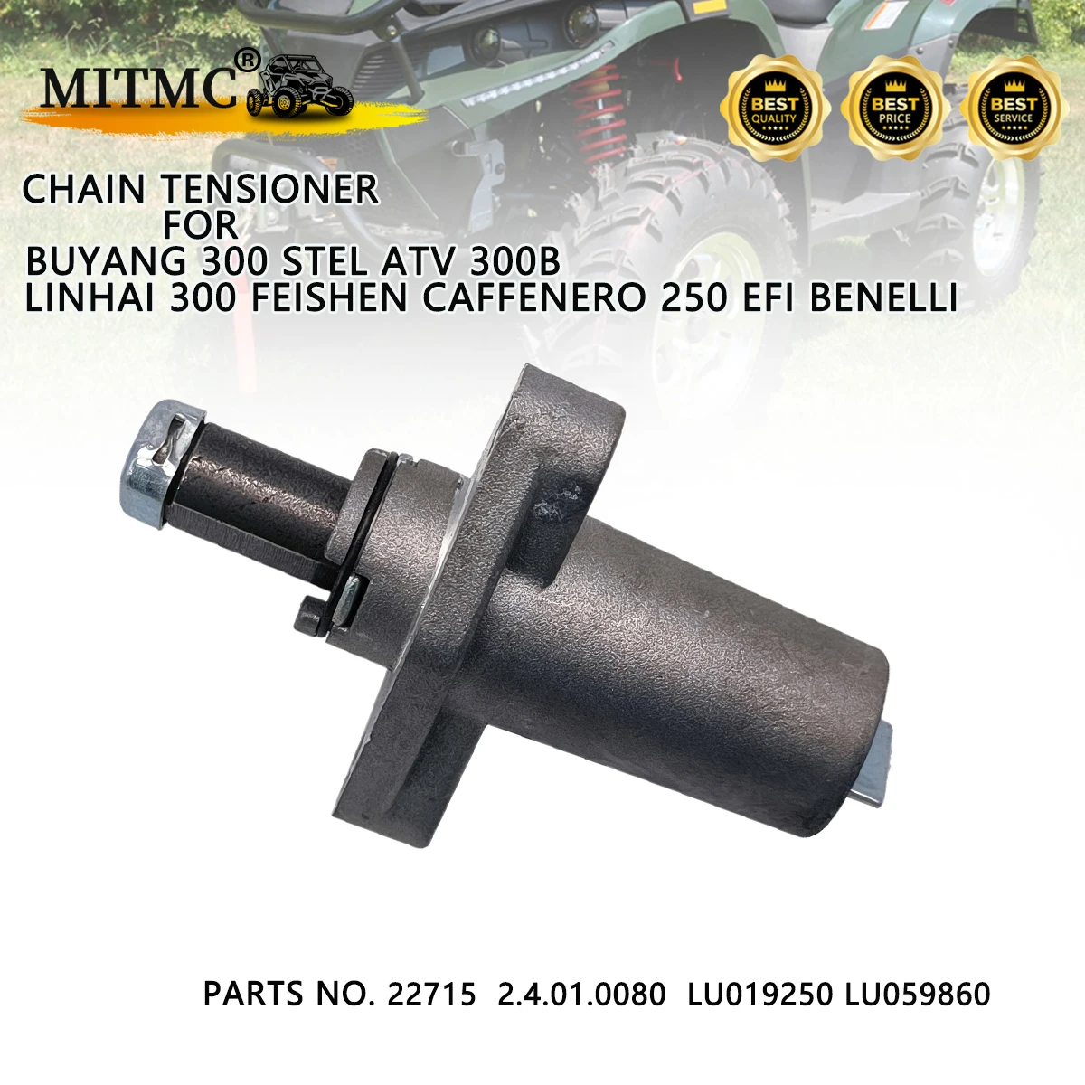 

Chain Tensioner For Buyang 300 Stel ATV 300B 2.4.01.0080 LU019250 Linhai 300 Feishen CAFFENERO 250 EFI BENELLI LU059860