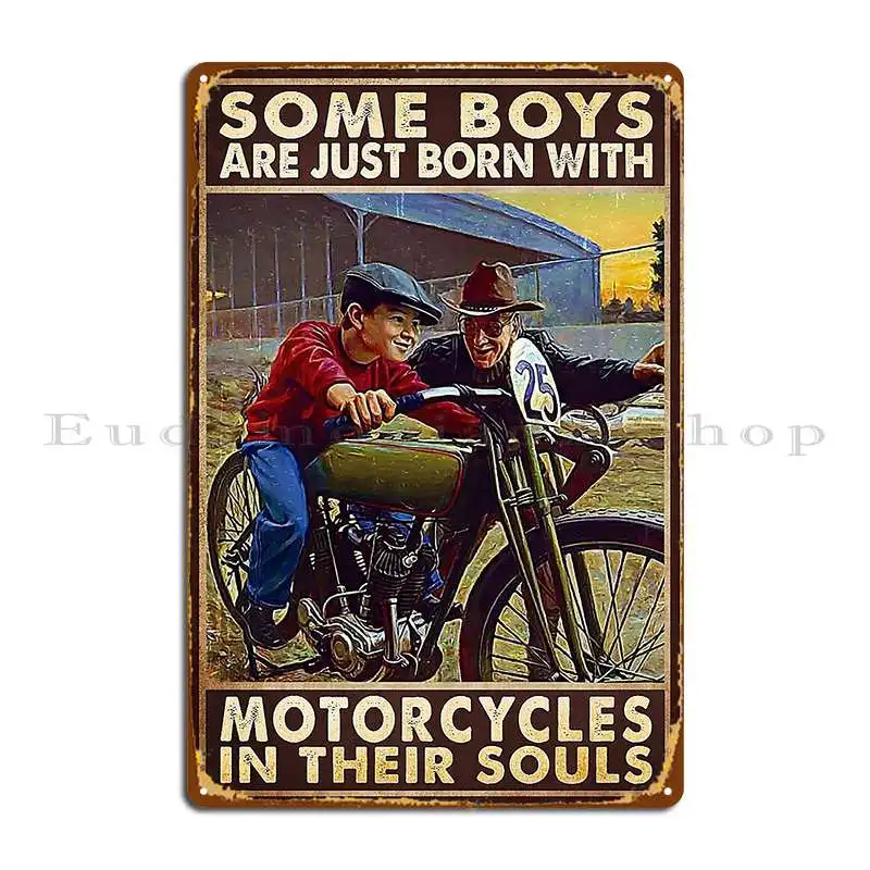 Some Boys Are Just Born With Motorcycles In Their Souls Metal Sign Customize Designing Club Home Cinema Tin Sign Poster