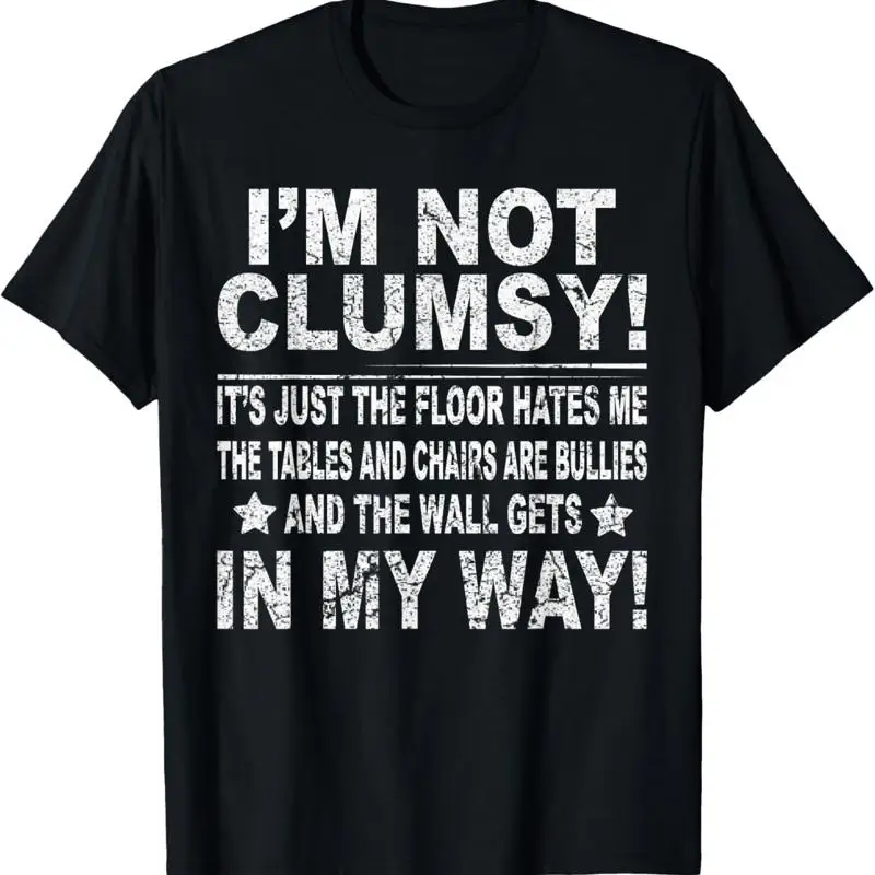 I'm not clumsy funny sayings sarcastic men women boys girls T Shirt
