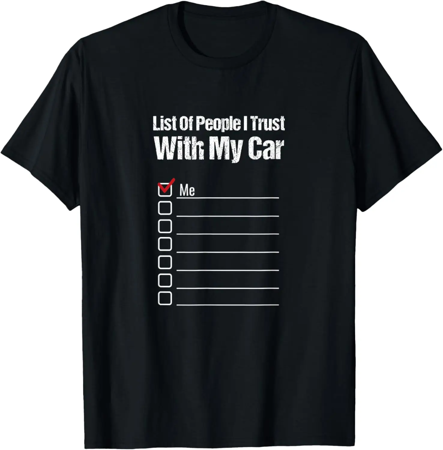 Funny Car Guy Gift - List Of People I Trust With My Car T-Shirt