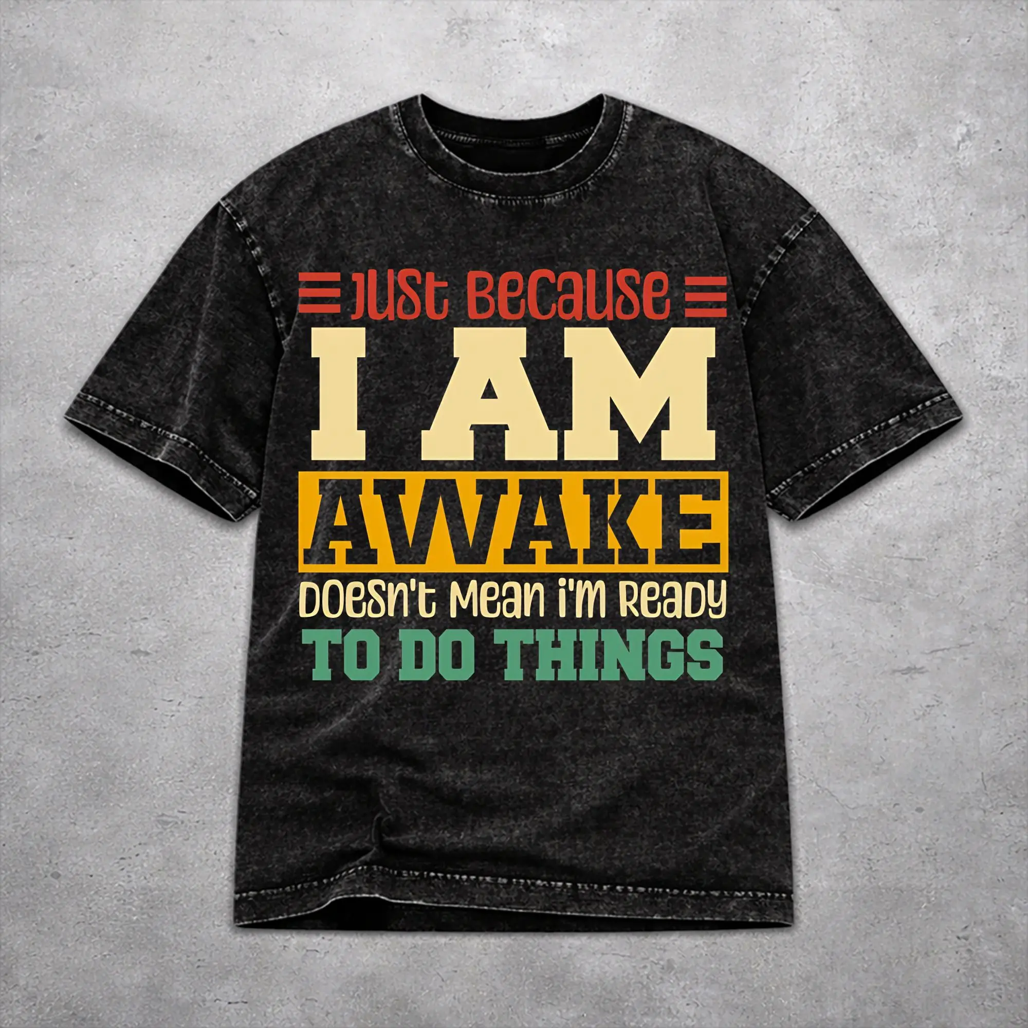 Harajuku Just Because I'm Awake Funny Quote  Apparel T Shirt for Men Women  Cotton Washed Tee Shirt Clothing