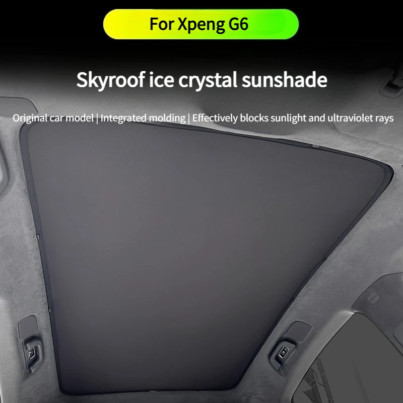 For Xpeng G6 2025 Car Ice Crystal Sunroof SunshadeSkylight Roof Heat Insulation Shading Interior Skylight Accessories