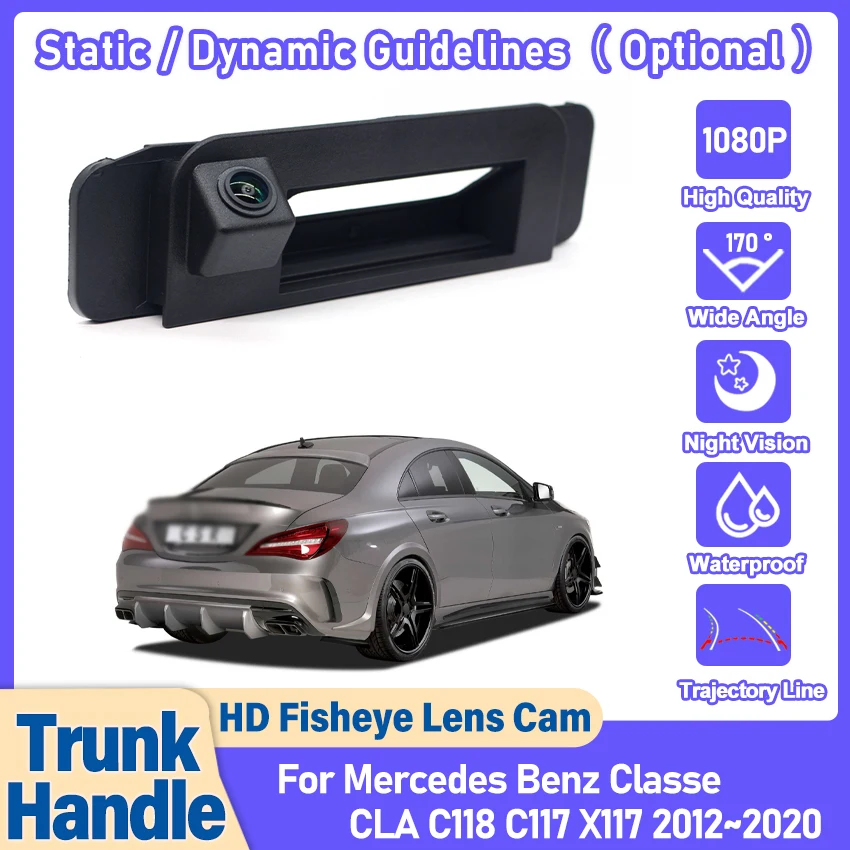 HD Rear View Camera For Mercedes Benz classe CLA C118 C117 X117 2012~2020 CCD Night Parking Backup Reversing Camera Trunk Handle
