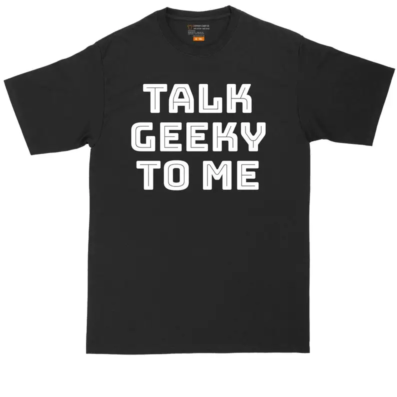 

Talk Geeky to Me | Mens Big & Tall T-Shirt