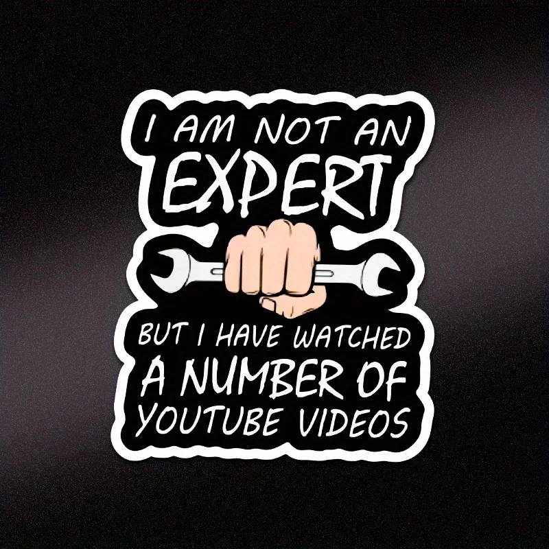 Humorous Mechanic Decal - "I'm Not an Expert, I Have Watched a Number of YouTube Videos" - Vinyl Sticker for Cars, Laptops