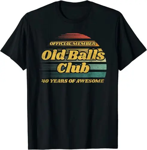  Old Balls Club 40 Years of Awesome Funny 40th Birthday Gag T-Shirt