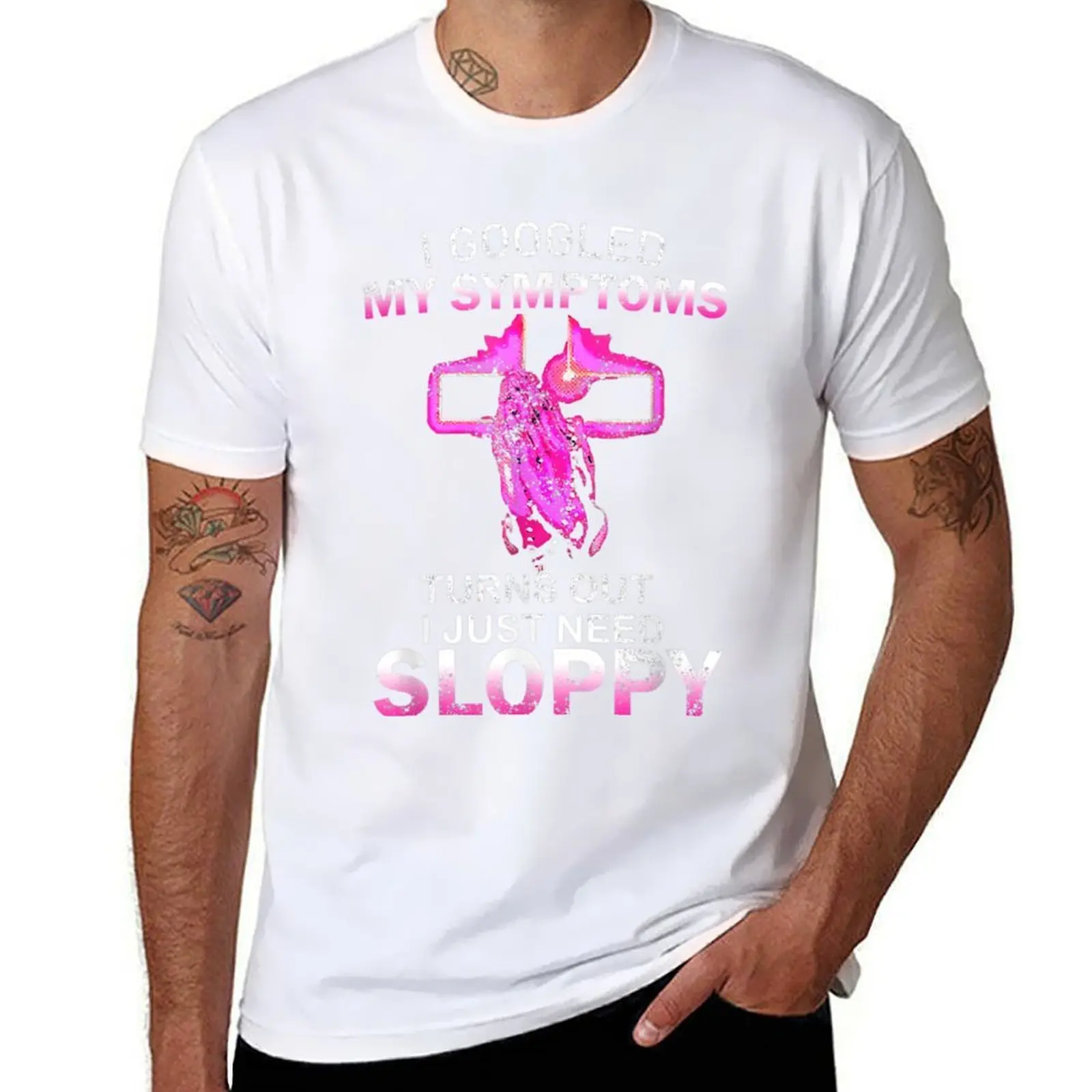 

I Googled My Symptoms Turns Out I Just Need Sloppy T-Shirt t shirts for man cotton soft t shirts for man slim fit T-Shirt
